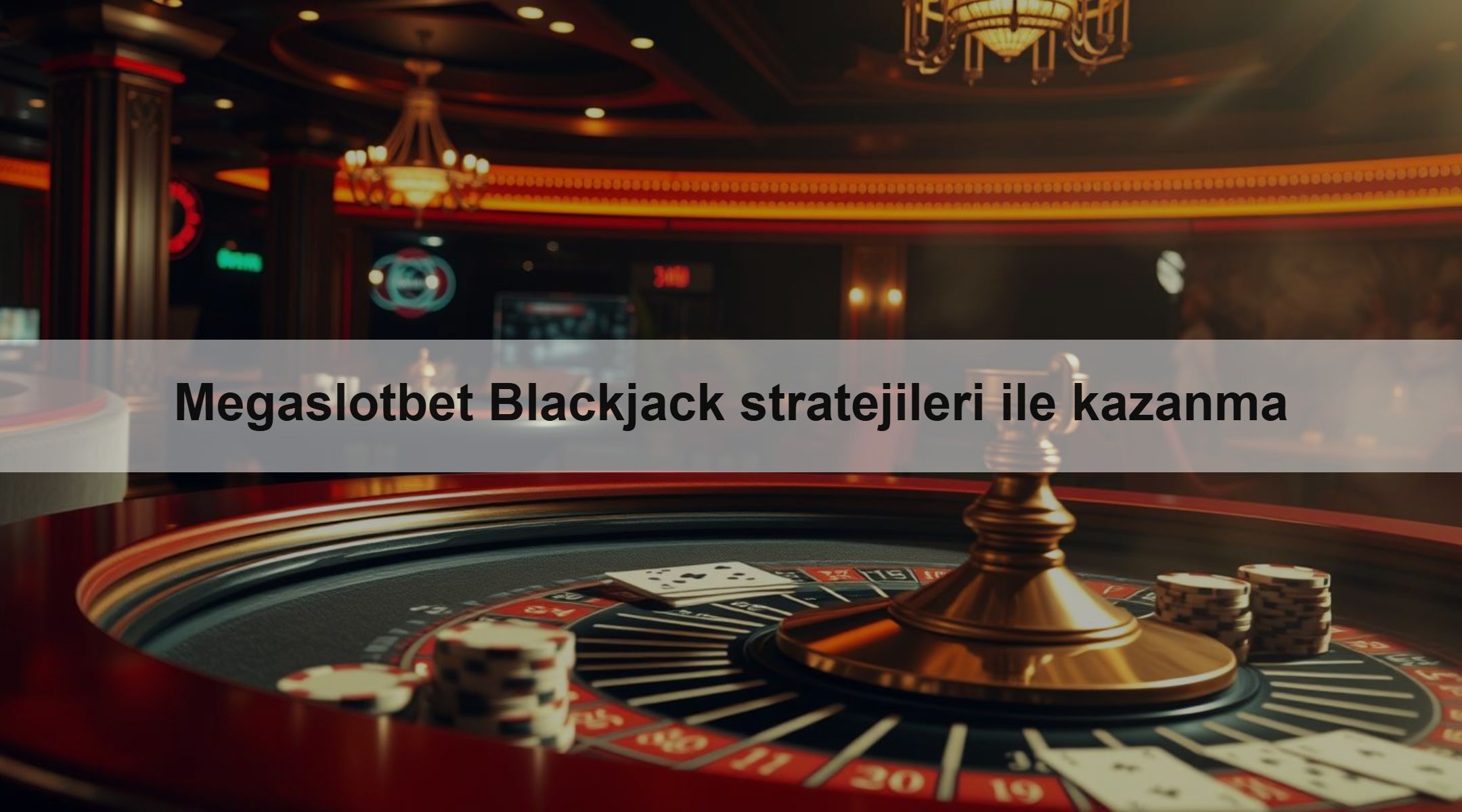 Megaslotbet Blackjack stratejileri ile kazanma